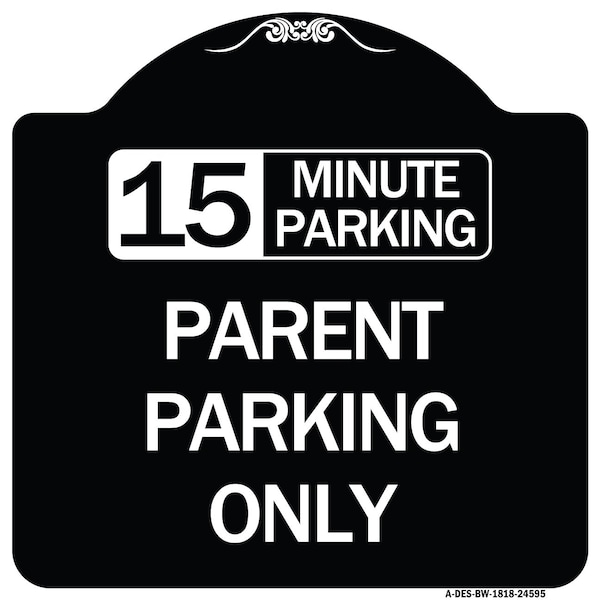 15 Minute Parking Parent Parking Heavy-Gauge Aluminum Architectural Sign, 18" x 18", BW-1818-24595